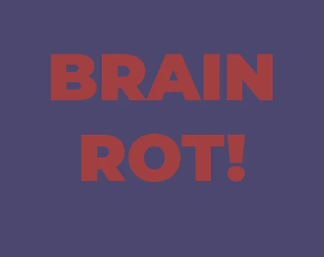 Brainrot!